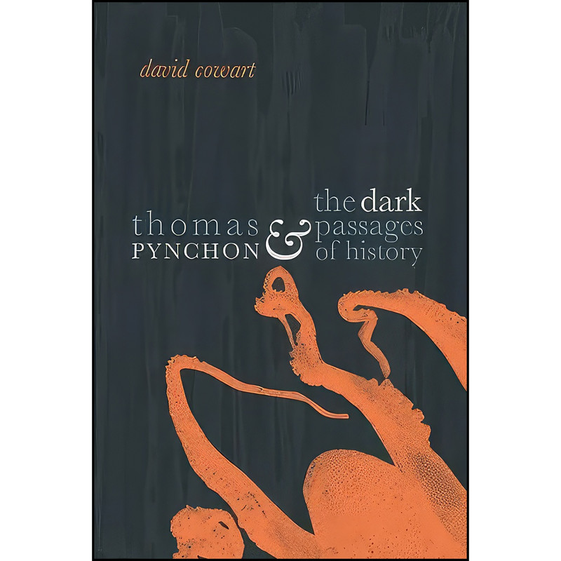 کتاب Thomas Pynchon and the Dark Passages of History اثر David Cowart انتشارات University of Georgia Press کتاب Thomas Pynchon and the Dark Passages of History اثر David Cowart انتشارات University of Georgia Press