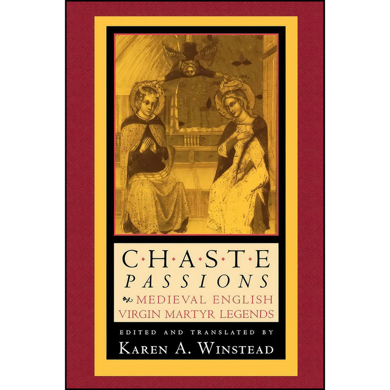 کتاب Chaste Passions اثر Karen A. Winstead انتشارات Cornell University Press کتاب Chaste Passions اثر Karen A. Winstead انتشارات Cornell University Press