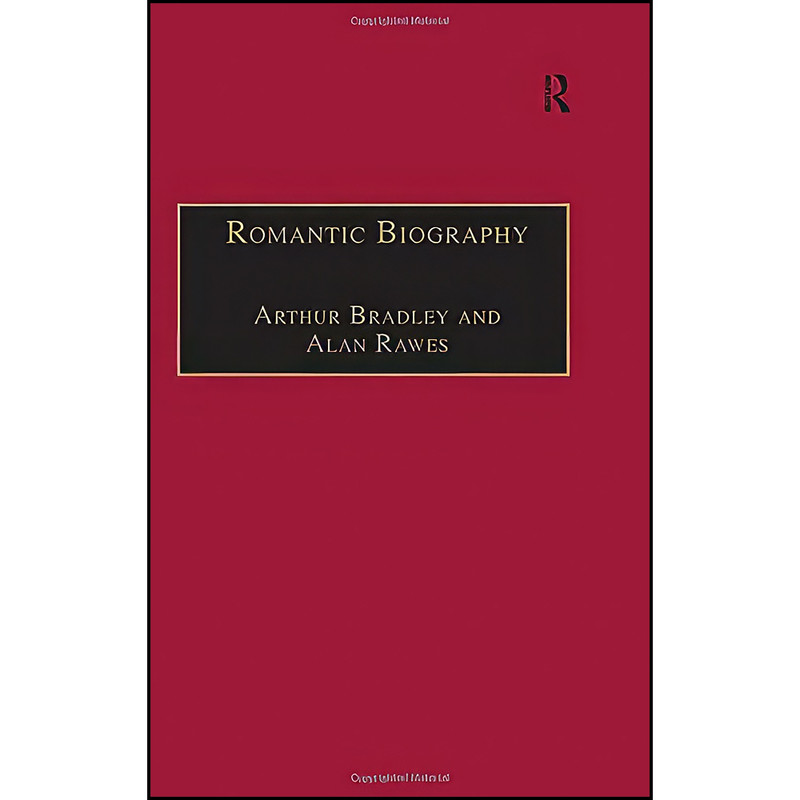 کتاب Romantic Biography اثر Arthur Bradley and Alan Rawes انتشارات Routledge کتاب Romantic Biography اثر Arthur Bradley and Alan Rawes انتشارات Routledge