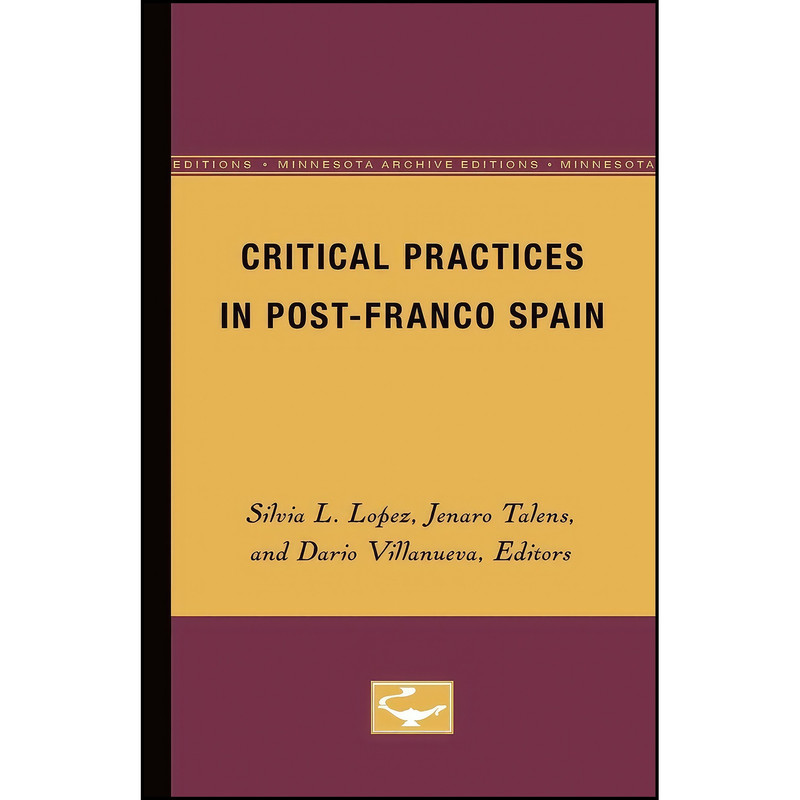 کتاب Critical Practices in Post-Franco Spain اثر جمعي از نويسندگان انتشارات Univ Of Minnesota Press کتاب Critical Practices in Post-Franco Spain اثر جمعي از نويسندگان انتشارات Univ Of Minnesota Press