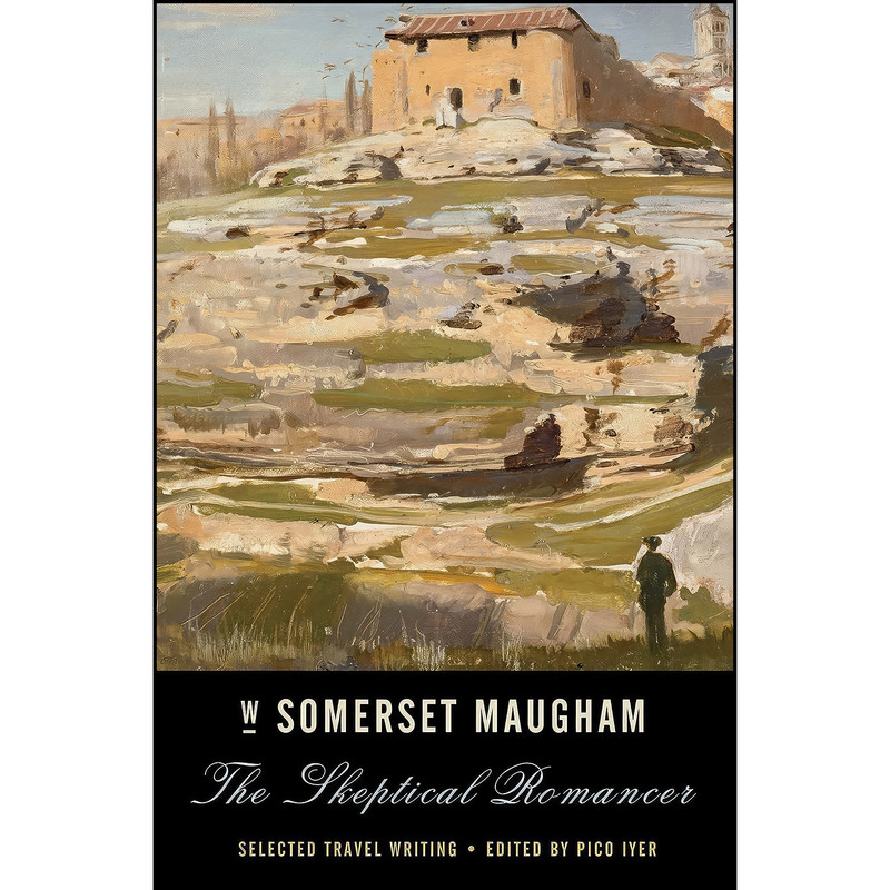 کتاب The Skeptical Romancer اثر W. Somerset Maugham and Pico Iyer انتشارات Vintage کتاب The Skeptical Romancer اثر W. Somerset Maugham and Pico Iyer انتشارات Vintage