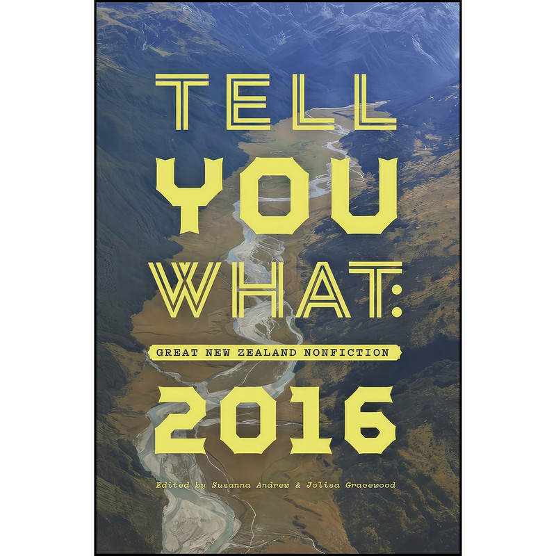 کتاب Tell You What اثر Susanna Andrew and Jolisa Gracewood انتشارات Auckland University Press کتاب Tell You What اثر Susanna Andrew and Jolisa Gracewood انتشارات Auckland University Press