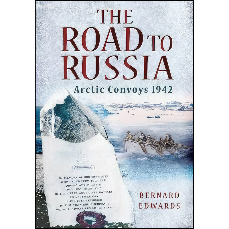 کتاب The Road To Russia اثر Captain Bernard Edwards انتشارات Pen and Sword Military کتاب The Road To Russia اثر Captain Bernard Edwards انتشارات Pen and Sword Military