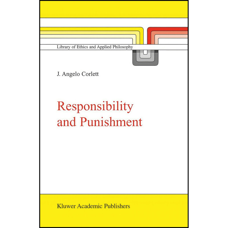 کتاب Responsibility and Punishment اثر J. Angelo Corlett انتشارات Springer کتاب Responsibility and Punishment اثر J. Angelo Corlett انتشارات Springer