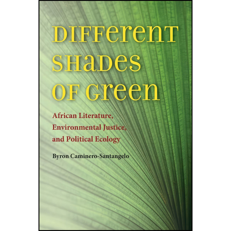 کتاب Different Shades of Green اثر Byron Caminero-Santangelo انتشارات University of Virginia Press کتاب Different Shades of Green اثر Byron Caminero-Santangelo انتشارات University of Virginia Press