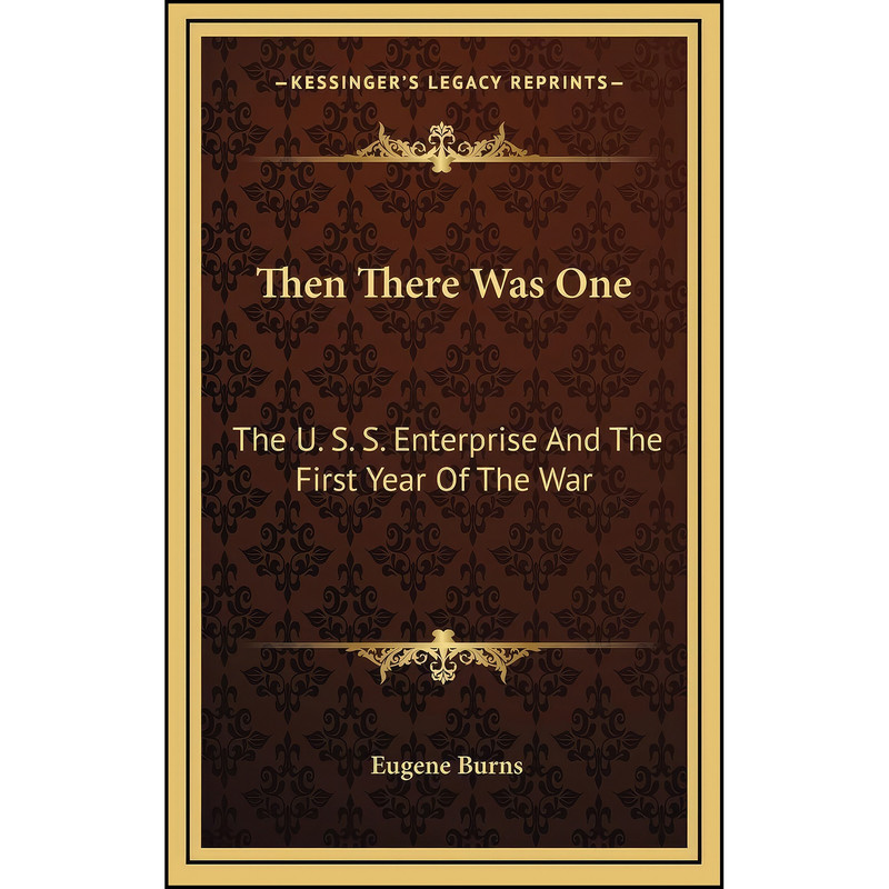 کتاب Then There Was One اثر Eugene Burns انتشارات Kessinger Publishing, LLC کتاب Then There Was One اثر Eugene Burns انتشارات Kessinger Publishing, LLC