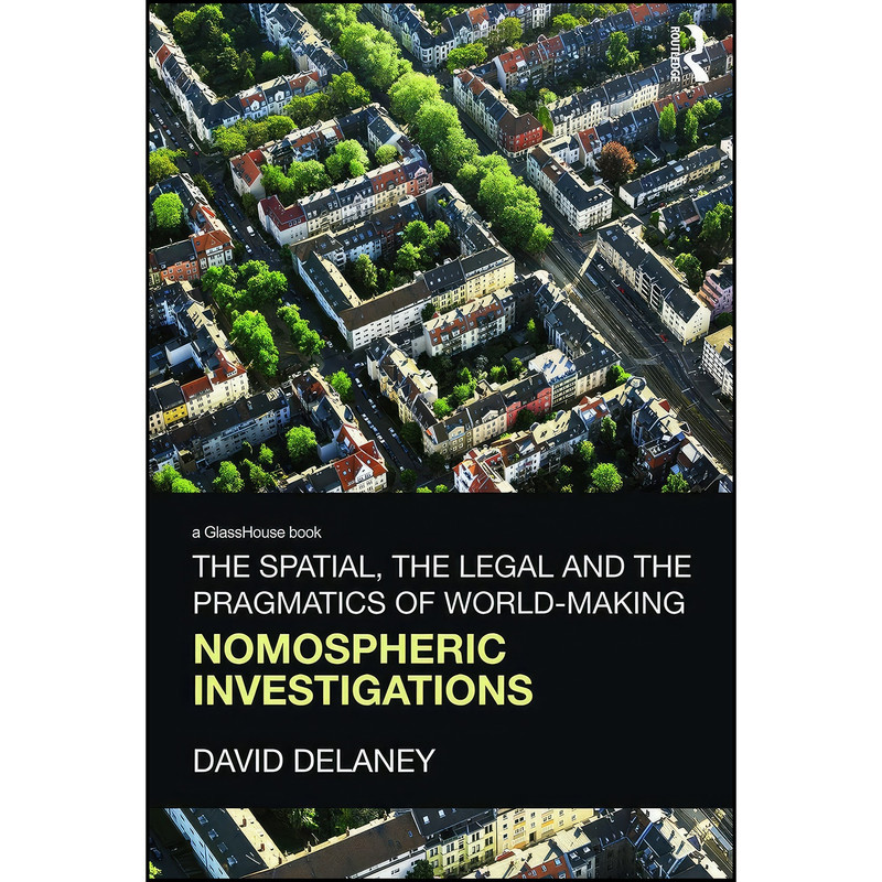 کتاب The Spatial, the Legal and the Pragmatics of World-Making اثر David Delaney انتشارات تازه ها کتاب The Spatial, the Legal and the Pragmatics of World-Making اثر David Delaney انتشارات تازه ها