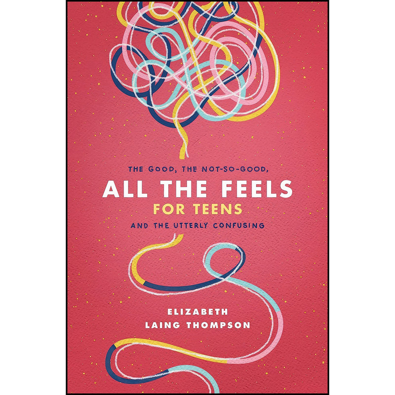 کتاب All the Feels for Teens اثر Elizabeth Laing Thompson انتشارات Wander کتاب All the Feels for Teens اثر Elizabeth Laing Thompson انتشارات Wander