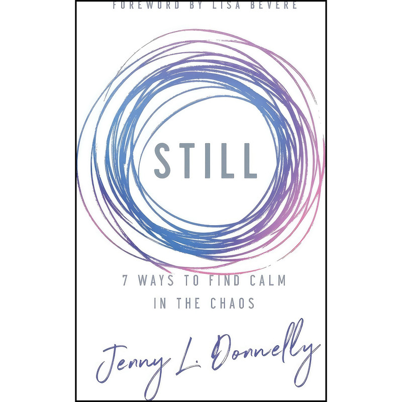 کتاب Still اثر Jenny L. Donnelly and Lisa Bevere انتشارات Revell کتاب Still اثر Jenny L. Donnelly and Lisa Bevere انتشارات Revell