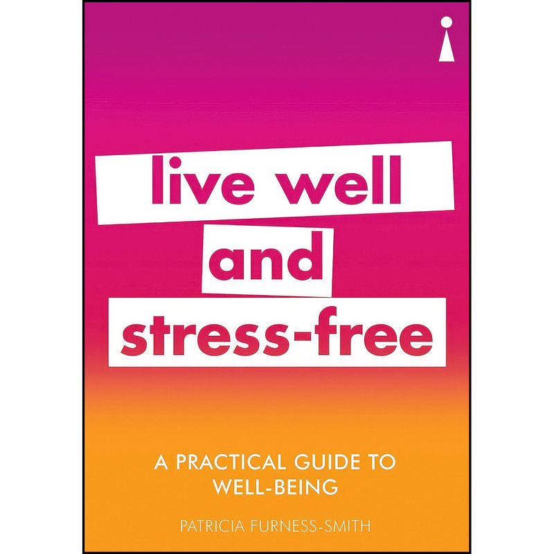 کتاب A Practical Guide to Well-being اثر Patricia Furness-Smith انتشارات Icon Books کتاب A Practical Guide to Well-being اثر Patricia Furness-Smith انتشارات Icon Books