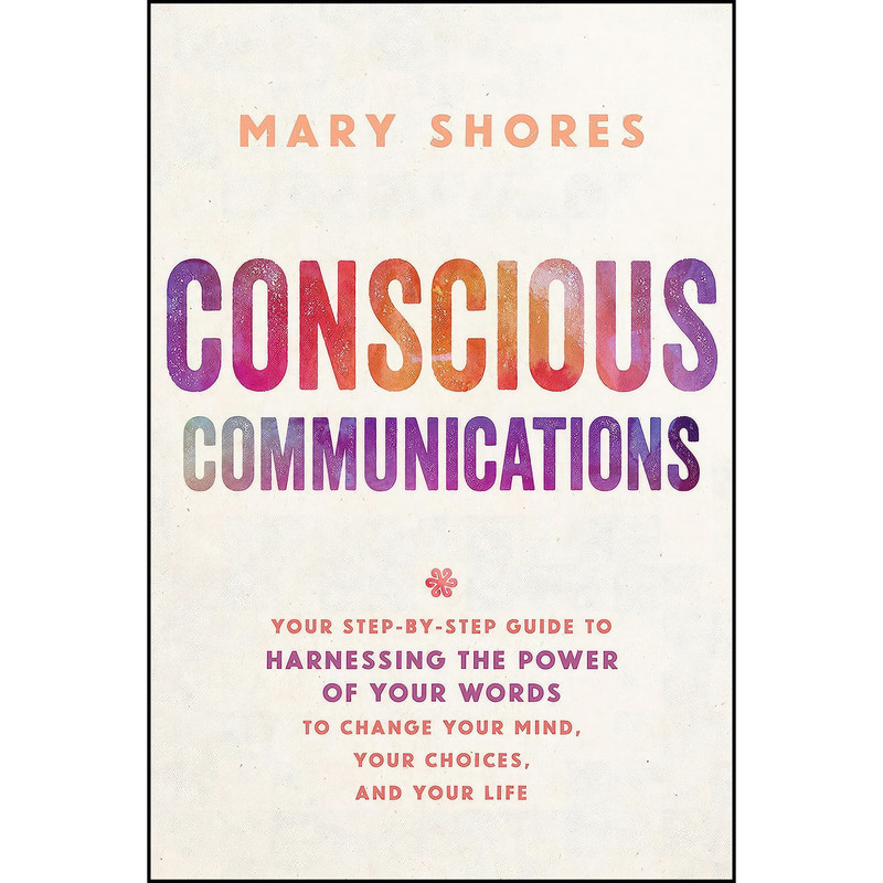 کتاب Conscious Communications اثر Mary Shores انتشارات Hay House Inc. کتاب Conscious Communications اثر Mary Shores انتشارات Hay House Inc.