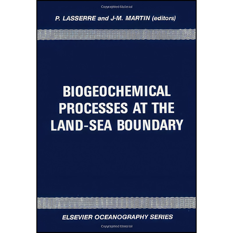 کتاب Biogeochemical Processes at the Land-Sea Boundary اثر جمعي از نويسندگان انتشارات Elsevier Science Ltd کتاب Biogeochemical Processes at the Land-Sea Boundary اثر جمعي از نويسندگان انتشارات Elsevier Science Ltd