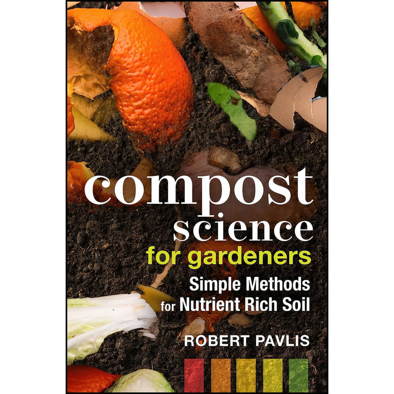 کتاب Compost Science for Gardeners اثر Robert Pavlis انتشارات New Society Publishers کتاب Compost Science for Gardeners اثر Robert Pavlis انتشارات New Society Publishers
