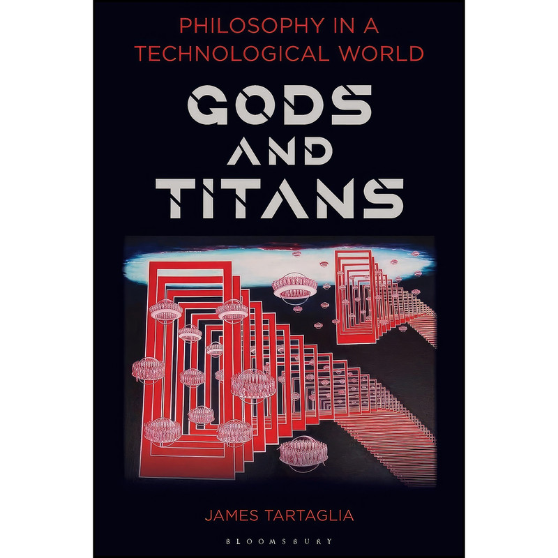 کتاب Philosophy in a Technological World اثر James Tartaglia انتشارات Bloomsbury Academic کتاب Philosophy in a Technological World اثر James Tartaglia انتشارات Bloomsbury Academic