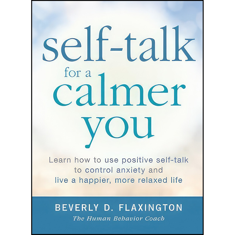 کتاب Self-Talk for a Calmer You اثر Beverly D. Flaxington انتشارات Adams Media کتاب Self-Talk for a Calmer You اثر Beverly D. Flaxington انتشارات Adams Media