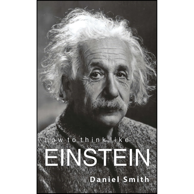 کتاب HOW TO THINK LIKE EINSTEIN اثر Daniel Smith انتشارات Manjul Prakashan کتاب HOW TO THINK LIKE EINSTEIN اثر Daniel Smith انتشارات Manjul Prakashan