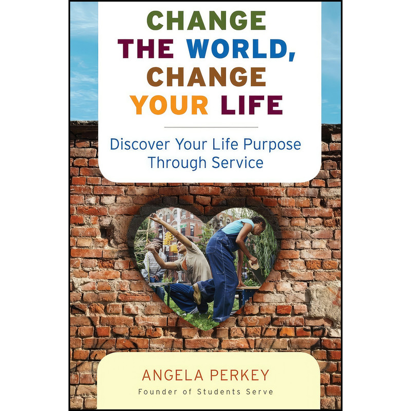 کتاب Change the World, Change Your Life اثر Angela Courtney انتشارات Red Wheel کتاب Change the World, Change Your Life اثر Angela Courtney انتشارات Red Wheel
