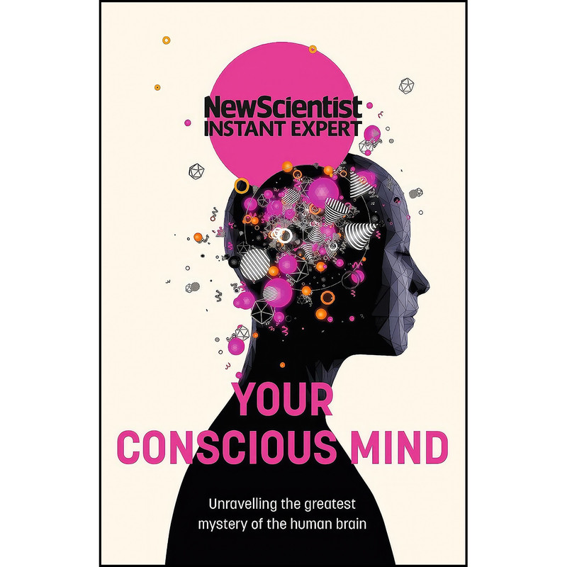 کتاب Your Conscious Mind اثر New Scientist انتشارات Nicholas Brealey کتاب Your Conscious Mind اثر New Scientist انتشارات Nicholas Brealey