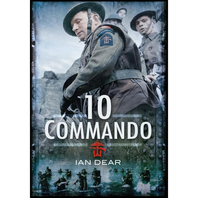 کتاب Ten Commando اثر I. C. B. Dear انتشارات Pen and Sword Military کتاب Ten Commando اثر I. C. B. Dear انتشارات Pen and Sword Military
