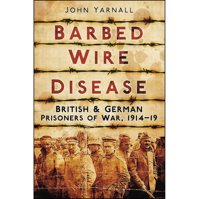کتاب Barbed Wire Disease اثر John Yarnall انتشارات The History Press کتاب Barbed Wire Disease اثر John Yarnall انتشارات The History Press