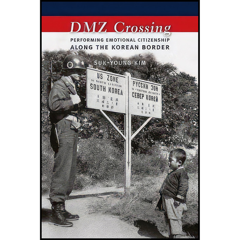 کتاب DMZ Crossing اثر Suk-Young Kim انتشارات Columbia University Press کتاب DMZ Crossing اثر Suk-Young Kim انتشارات Columbia University Press