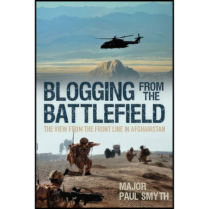 کتاب Blogging from the Battlefield اثر Paul Smyth انتشارات The History Press کتاب Blogging from the Battlefield اثر Paul Smyth انتشارات The History Press