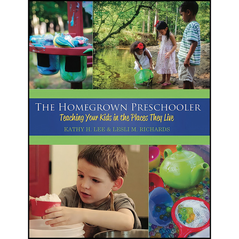 کتاب The Homegrown Preschooler اثر Kathy H. Lee and Lesli Richards انتشارات Gryphon House کتاب The Homegrown Preschooler اثر Kathy H. Lee and Lesli Richards انتشارات Gryphon House