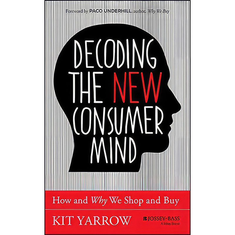کتاب Decoding the New Consumer Mind اثر Kit Yarrow انتشارات Jossey-Bass کتاب Decoding the New Consumer Mind اثر Kit Yarrow انتشارات Jossey-Bass