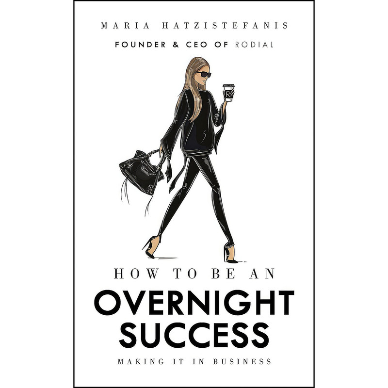 کتاب How to Be an Overnight Success اثر Maria Hatzistefanis انتشارات Ebury Press کتاب How to Be an Overnight Success اثر Maria Hatzistefanis انتشارات Ebury Press