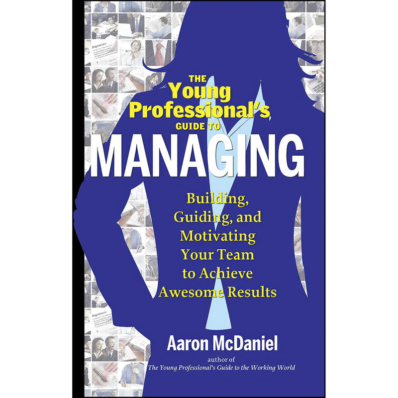 کتاب The Young Professional;s Guide to Managing اثر Aaron McDaniel and Jim Kouzes انتشارات Weiser کتاب The Young Professional;s Guide to Managing اثر Aaron McDaniel and Jim Kouzes انتشارات Weiser