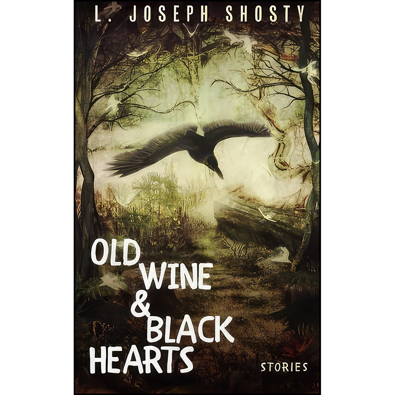 کتاب Old Wine & Black Hearts اثر L. Joseph Shosty انتشارات تازه ها کتاب Old Wine & Black Hearts اثر L. Joseph Shosty انتشارات تازه ها