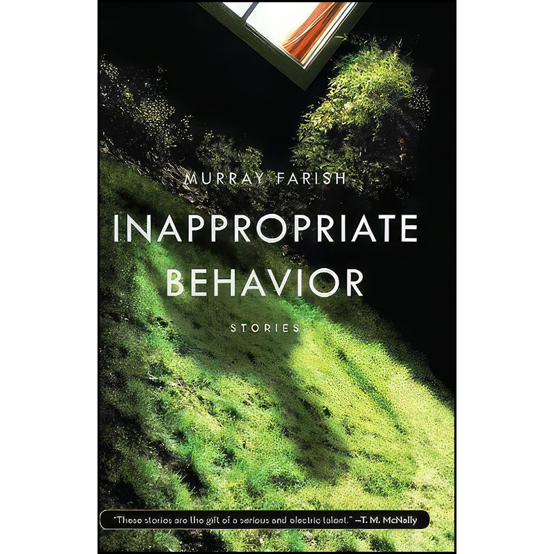 کتاب Inappropriate Behavior اثر Murray Farish انتشارات Milkweed Editions کتاب Inappropriate Behavior اثر Murray Farish انتشارات Milkweed Editions