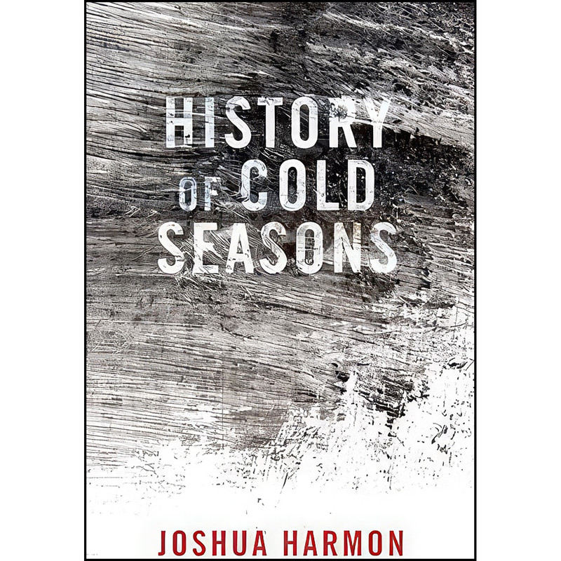کتاب History of Cold Seasons اثر Joshua Harmon انتشارات Dzanc Books کتاب History of Cold Seasons اثر Joshua Harmon انتشارات Dzanc Books
