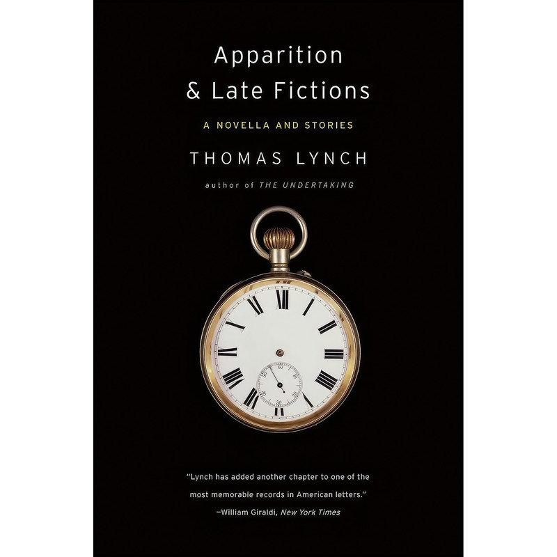 کتاب Apparition & Late Fictions اثر Thomas Lynch انتشارات W. W. Norton Company کتاب Apparition & Late Fictions اثر Thomas Lynch انتشارات W. W. Norton Company