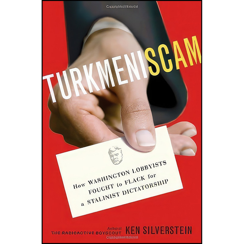 کتاب Turkmeniscam اثر Ken Silverstein انتشارات Random House کتاب Turkmeniscam اثر Ken Silverstein انتشارات Random House