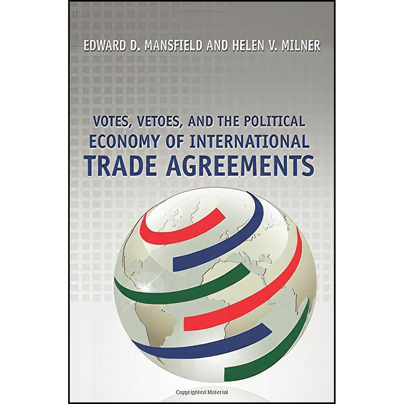کتاب Votes, Vetoes, and the Political Economy of International Trade Agreements اثر جمعي از نويسندگان انتشارات Princeton University Press کتاب Votes, Vetoes, and the Political Economy of International Trade Agreements اثر جمعي از نويسندگان انتشارات Princeton University Press