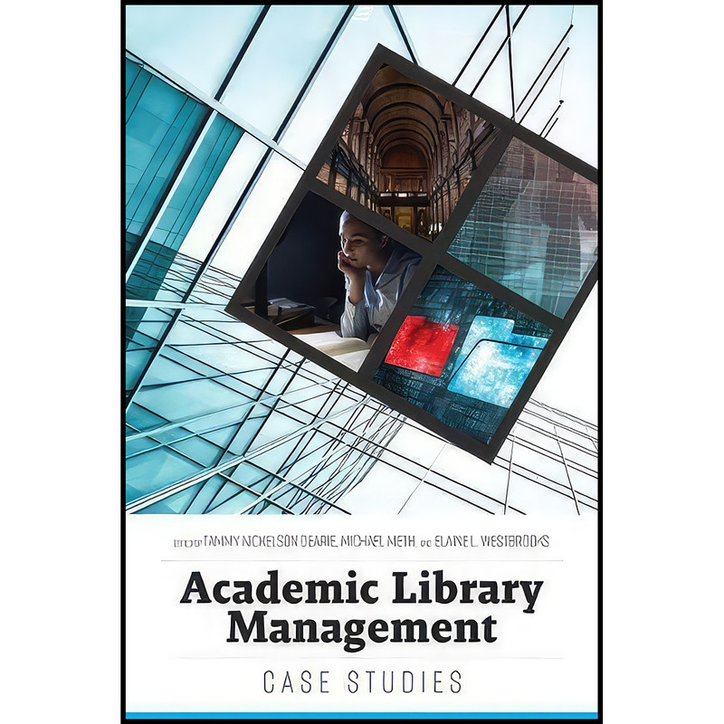 کتاب Academic Library Management اثر جمعي از نويسندگان انتشارات ALA Neal-Schuman کتاب Academic Library Management اثر جمعي از نويسندگان انتشارات ALA Neal-Schuman