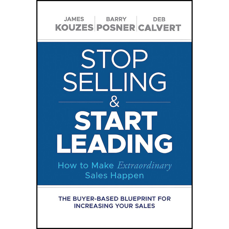 کتاب Stop Selling and Start Leading اثر جمعي از نويسندگان انتشارات Wiley کتاب Stop Selling and Start Leading اثر جمعي از نويسندگان انتشارات Wiley
