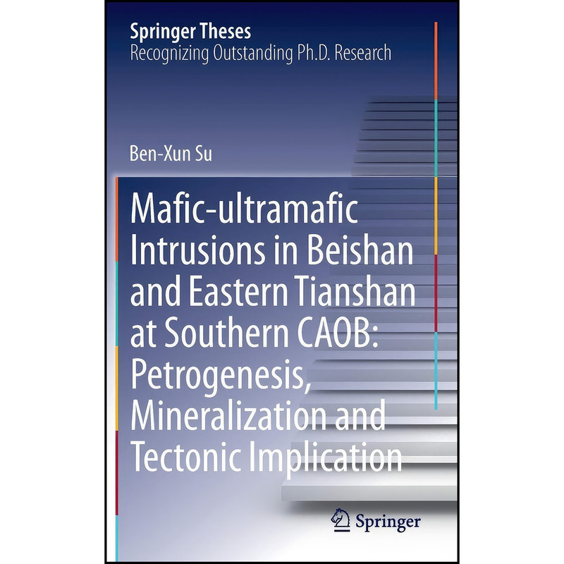 کتاب Mafic-ultramafic Intrusions in Beishan and Eastern Tianshan at Southern CAOB اثر Ben-Xun Su انتشارات Springer کتاب Mafic-ultramafic Intrusions in Beishan and Eastern Tianshan at Southern CAOB اثر Ben-Xun Su انتشارات Springer