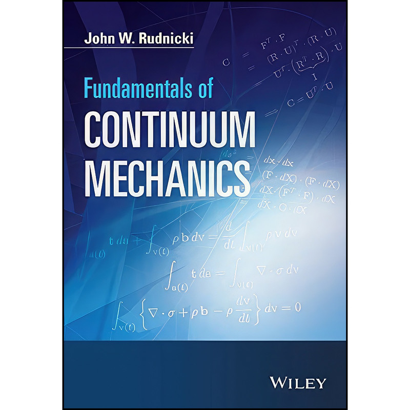 کتاب Fundamentals of Continuum Mechanics اثر John W. Rudnicki انتشارات Wiley کتاب Fundamentals of Continuum Mechanics اثر John W. Rudnicki انتشارات Wiley