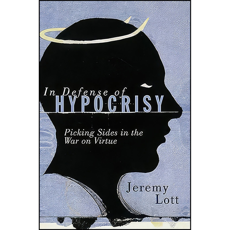 کتاب In Defense of Hypocrisy اثر Jeremy Lott انتشارات Nelson Current کتاب In Defense of Hypocrisy اثر Jeremy Lott انتشارات Nelson Current