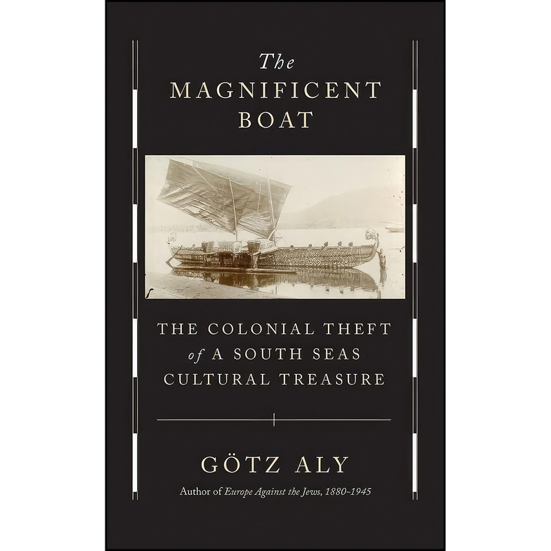 کتاب The Magnificent Boat اثر Götz Aly and Jefferson Chase انتشارات تازه ها کتاب The Magnificent Boat اثر Götz Aly and Jefferson Chase انتشارات تازه ها