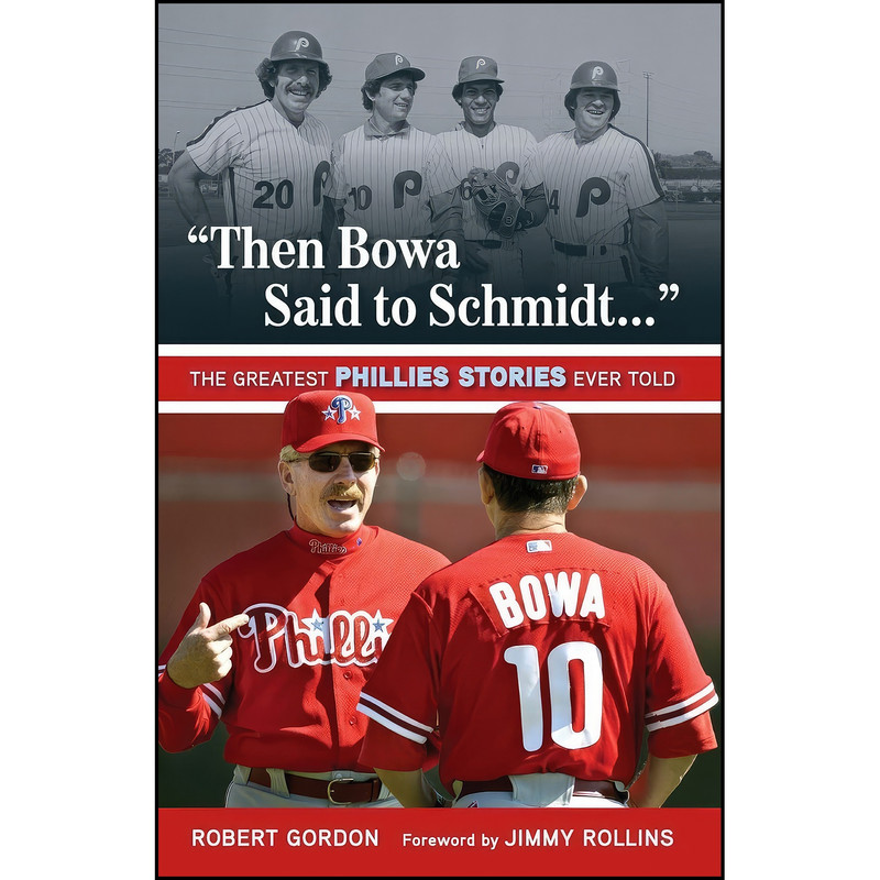 کتاب Then Bowa Said to Schmidt. . اثر Bob Gordon انتشارات Triumph Books کتاب Then Bowa Said to Schmidt. . اثر Bob Gordon انتشارات Triumph Books