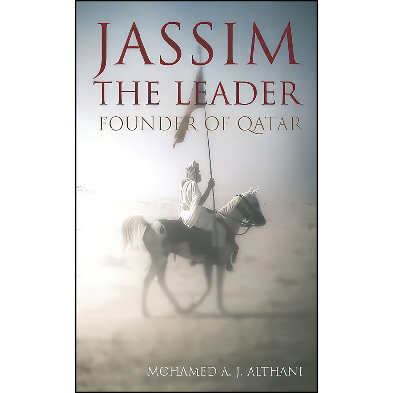کتاب Jassim - The Leader اثر Mohamed A. J. Althani انتشارات IPS - Profile Books کتاب Jassim - The Leader اثر Mohamed A. J. Althani انتشارات IPS - Profile Books