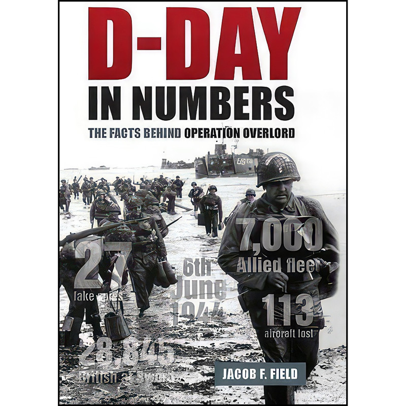کتاب D-Day in Numbers اثر Jacob Field انتشارات Michael OMara کتاب D-Day in Numbers اثر Jacob Field انتشارات Michael OMara