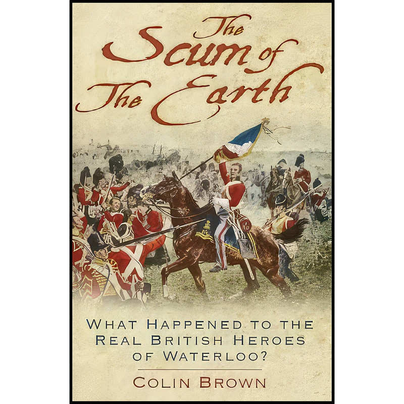 کتاب The Scum of the Earth اثر Colin Brown انتشارات The History Press کتاب The Scum of the Earth اثر Colin Brown انتشارات The History Press