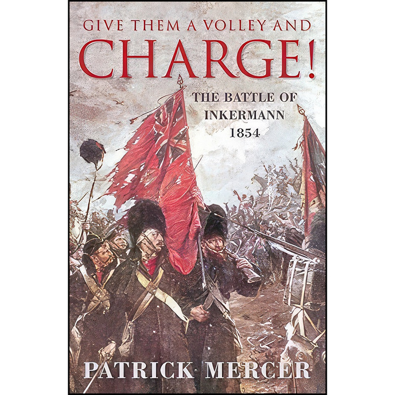 کتاب Give Them a Volley and Charge! اثر Morris Beckman انتشارات Spellmount کتاب Give Them a Volley and Charge! اثر Morris Beckman انتشارات Spellmount