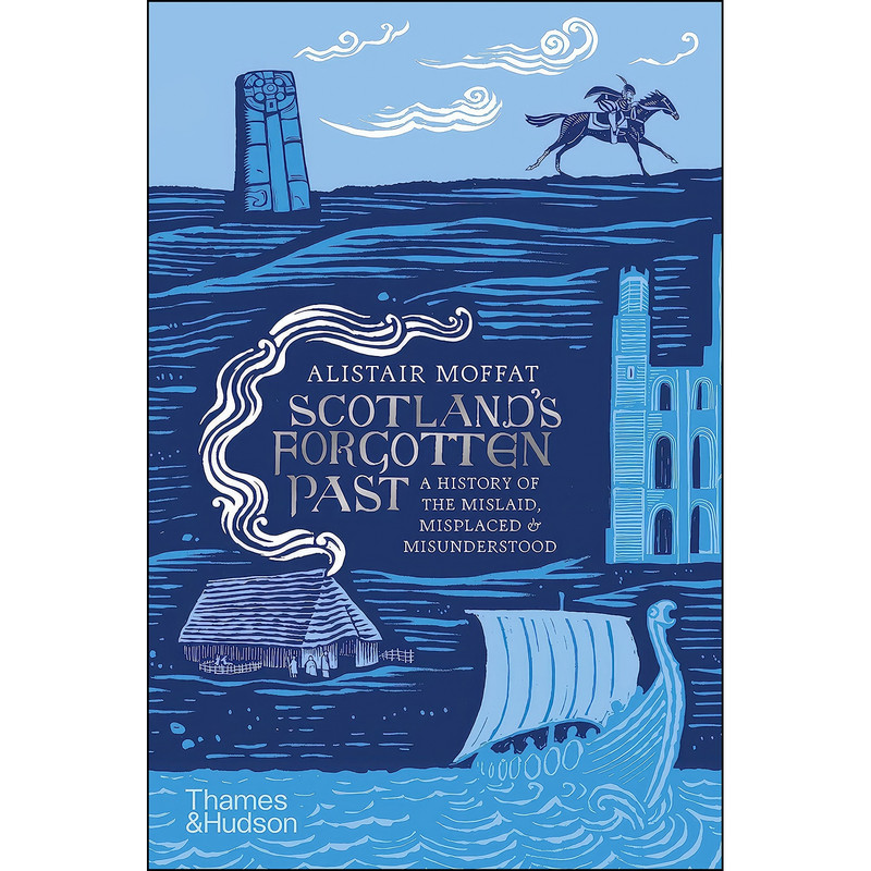 کتاب Scotland's Forgotten Past اثر Alistair Moffat انتشارات Thames & Hudson کتاب Scotland's Forgotten Past اثر Alistair Moffat انتشارات Thames & Hudson