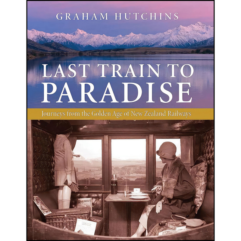 کتاب Last Train to Paradise اثر Graham Hutchins انتشارات Exisle Publishing کتاب Last Train to Paradise اثر Graham Hutchins انتشارات Exisle Publishing