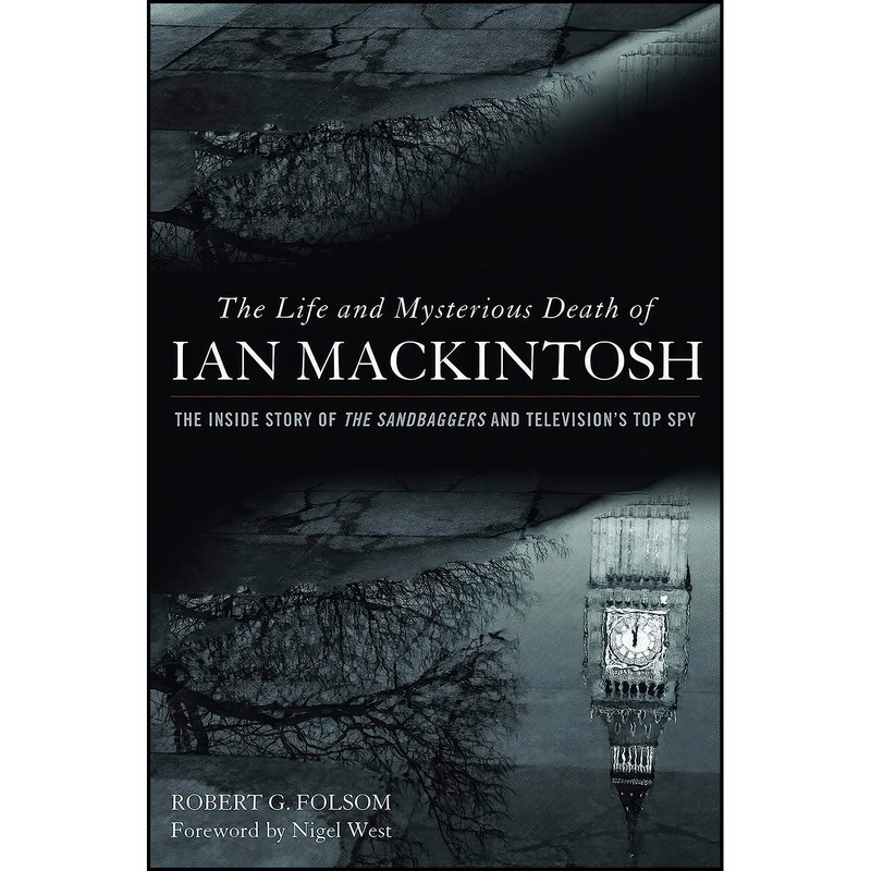 کتاب The Life and Mysterious Death of Ian MacKintosh اثر Robert G. Folsom and Nigel West انتشارات POTOMAC BOOKS کتاب The Life and Mysterious Death of Ian MacKintosh اثر Robert G. Folsom and Nigel West انتشارات POTOMAC BOOKS